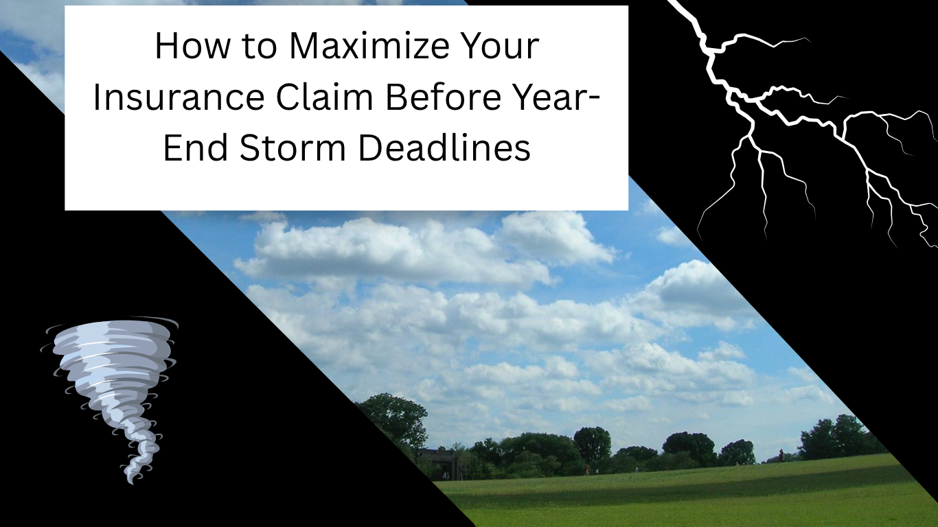 How to Maximize Your Insurance Claim Before Year-End Storm Deadlines